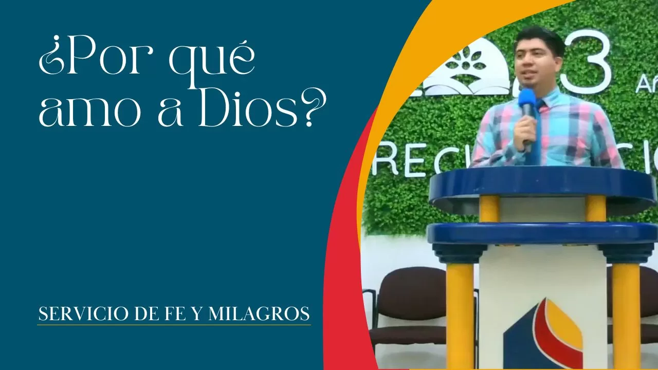 ¿Por qué amo a Dios? | Servicio de Fe y Milagros